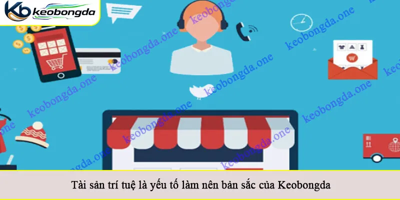 Tài sản trí tuệ là yếu tố làm nên bản sắc của Keobongda