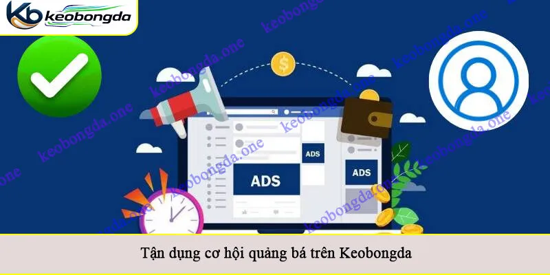 Tận dụng cơ hội quảng bá trên Keobongda